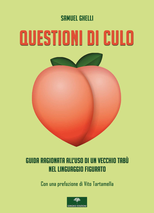 Questioni di culo. Guida ragionata all'uso di un vecchio tabù nel linguaggio figurato