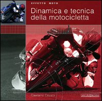 Effetto moto. Dinamica e tecnica della motocicletta