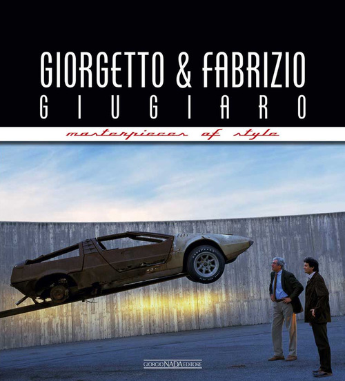 Giorgetto and Fabrizio Giugiaro. Masterpieces of style