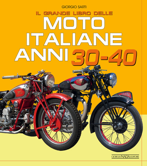 Il grande libro delle moto italiane anni 30-40