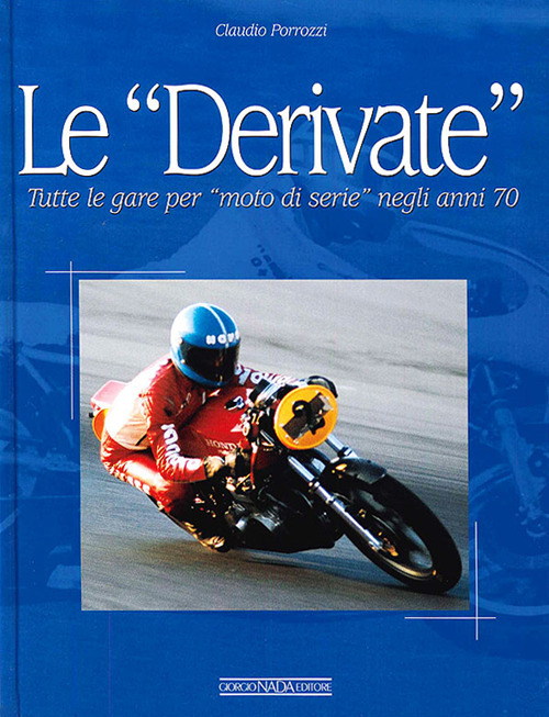 Le derivate. Tutte le gare per «moto di serie» negli anni '70