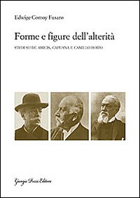Forme e figure dell'alterit&agrave;. Studi su De Amicis, Capuana e Camillo Boito