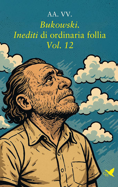 Bukowski. Inediti di ordinaria follia