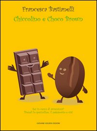 Chiccolino e Choco Brown