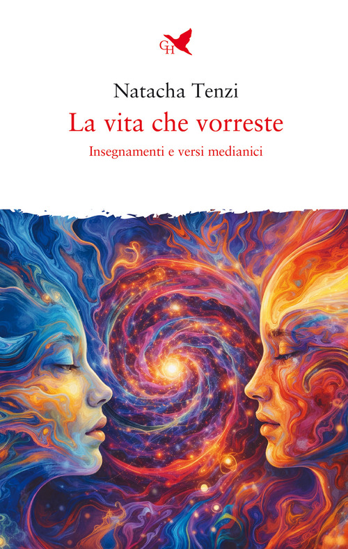 La vita che vorreste. Insegnamenti e versi medianici