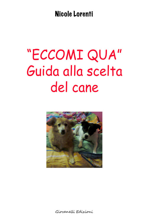 &laquo;Eccomi qua&raquo;. Guida alla scelta del cane