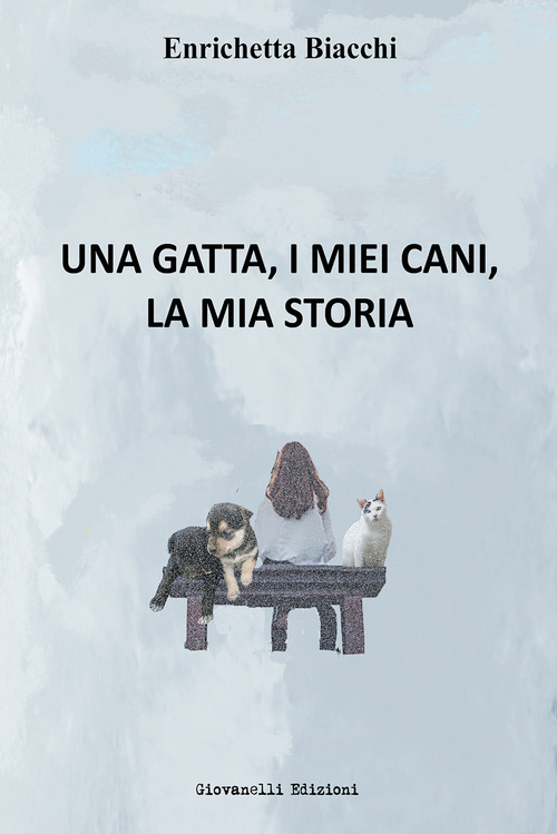 Una gatta, i miei cani, la mia storia