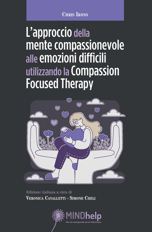 L'approccio della mente compassionevole alle emozioni difficili utilizzando la Compassion Focused Therapy