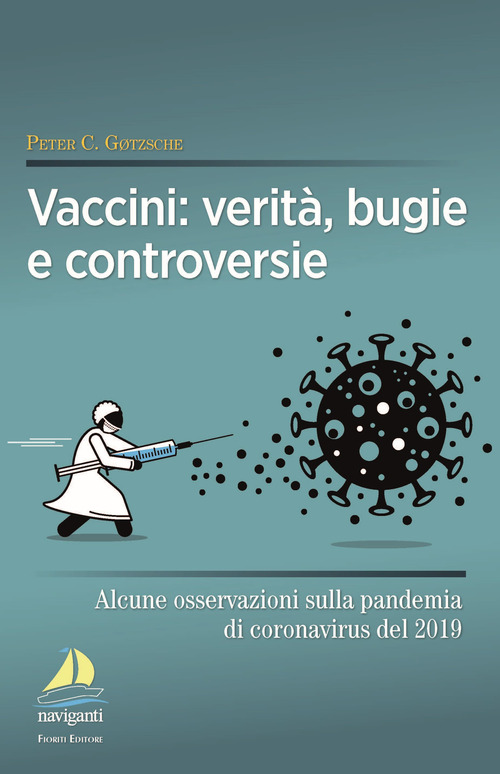 Vaccini: verit&agrave;, bugie e controversie. Alcune osservazioni sulla pandemia di coronavirus del 2019