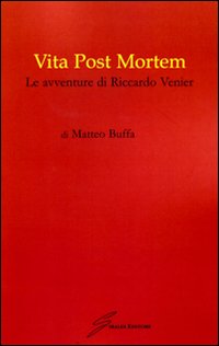 Vita post mortem. Le avventure di Riccardo Venier