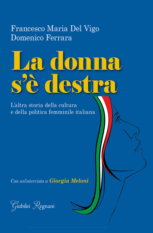 La donna s'è destra. L'altra storia della cultura e della politica femminile in Italia