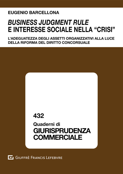 Business judgment rule e interesse sociale nella &laquo;crisi&raquo;. L'adeguatezza degli assetti organizzativi alla luce della riforma del diritto concorsuale