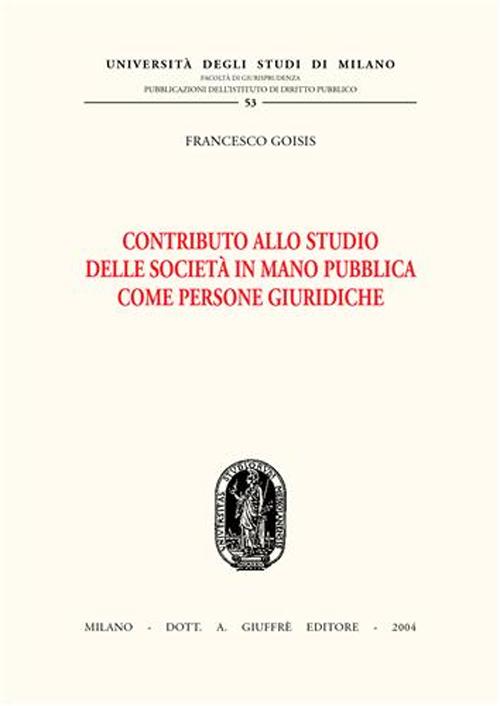 Contributo allo studio delle societ&agrave; in mano pubblica come persone giuridiche