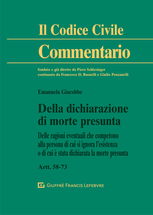 Della dichiarazione di morte presunta. Delle ragioni eventuali che competono alla persona di cui si ignora l'esistenza o di cui &egrave; stata dichiarata la morte presunta. Artt. 58-73 c.c.