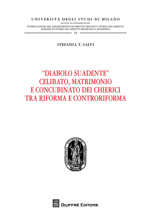"Diabolo suadente". Celibato, matrimonio e concubinato dei chierici tra riforma e controriforma