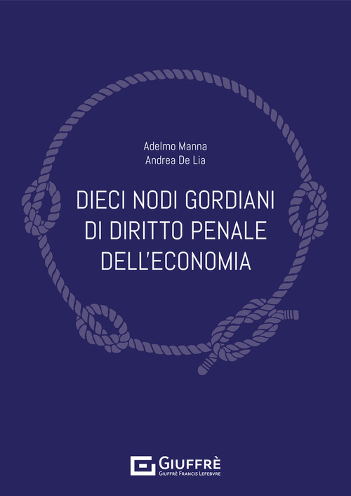 Dieci nodi gordiani di diritto penale dell'economia