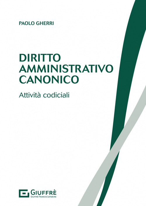 Diritto amministrativo canonico. Attivit&agrave; codiciali