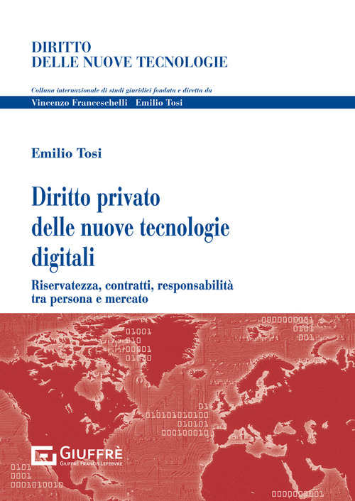Diritto privato delle nuove tecnologie digitali. Riservatezza, contratti, responsabilit&agrave; tra persona e mercato
