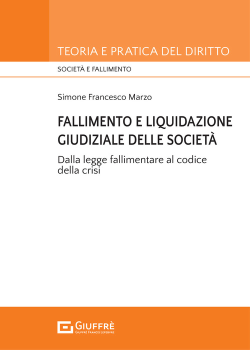 Fallimento e liquidazione giudiziale delle societ&agrave;. Dalla legge fallimentare al codice della crisi.
