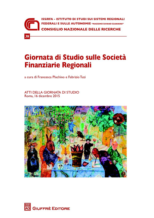 Giornata di studio sulle Società finanziarie regionali. Atti della Giornata di studio (Roma, 16 Dicembre 2015)