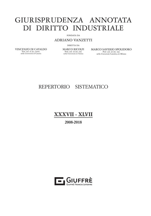 Giurisprudenza annotata di diritto industriale. Repertorio sistematico (2008-2018)