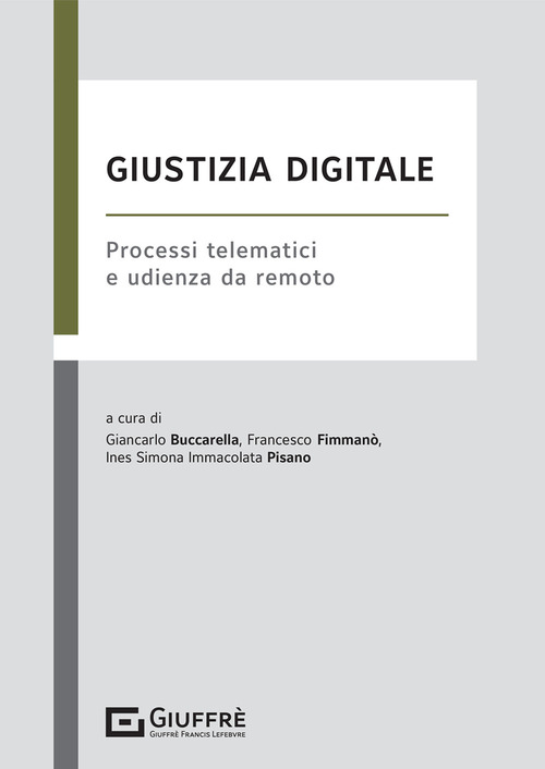 Giustizia digitale. Processi telematici e udienza da remoto