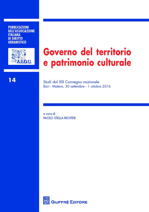 Governo del territorio e patrimonio culturale. Studi del 19° Congresso nazionale (Bari-Matera, 30 settembre-1 ottobre 2016)