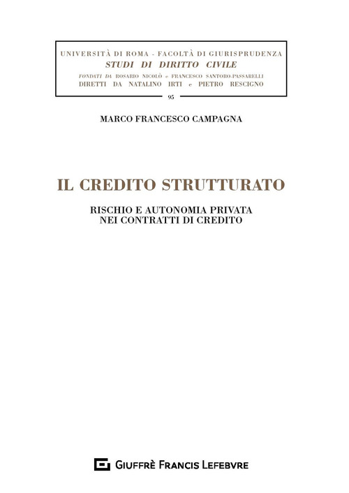 Il credito strutturato. Rischio e autonomia privata nei contratti di credito