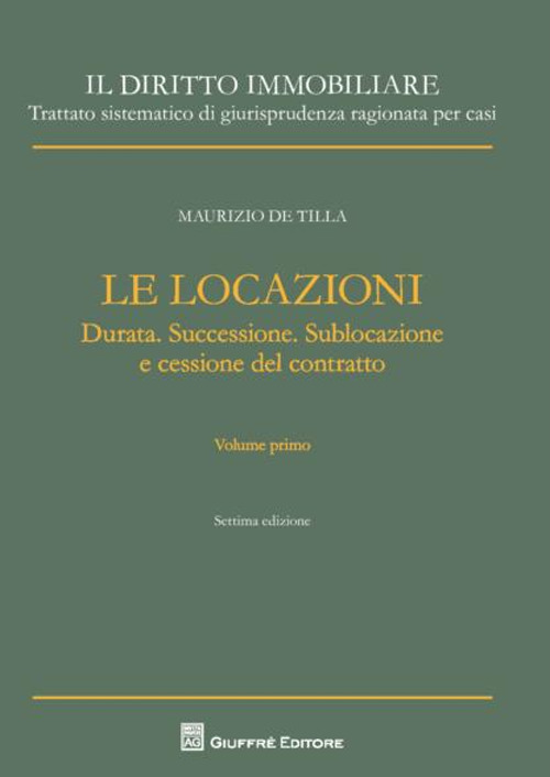 Il diritto immobiliare. Trattato sistematico di giurisprudenza ragionata per casi. Le locazioni