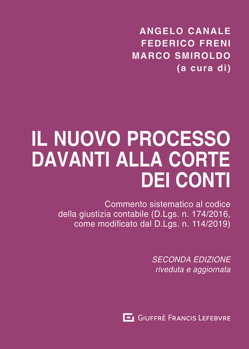 Il nuovo processo davanti alla Corte dei conti. Commento sistematico al codice della giustizia contabile (D.Lgs. n. 174/2016), come modificato dal D.Lgs. n. 114/2019)