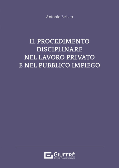 Il procedimento disciplinare nel lavoro privato e nel pubblico impiego
