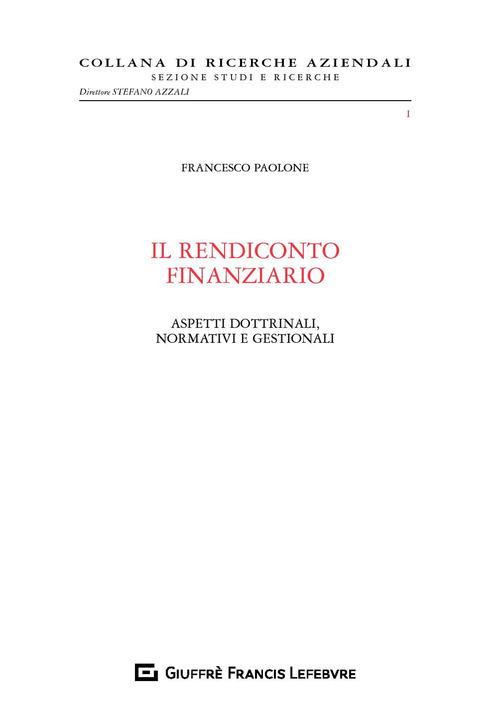 Il rendiconto finanziario. Aspetti dottrinali, normativi e gestionali