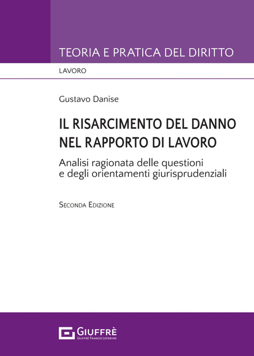 Il risarcimento del danno nel rapporto di lavoro. Analisi ragionata delle questioni e degli orientamenti giurisprudenziali