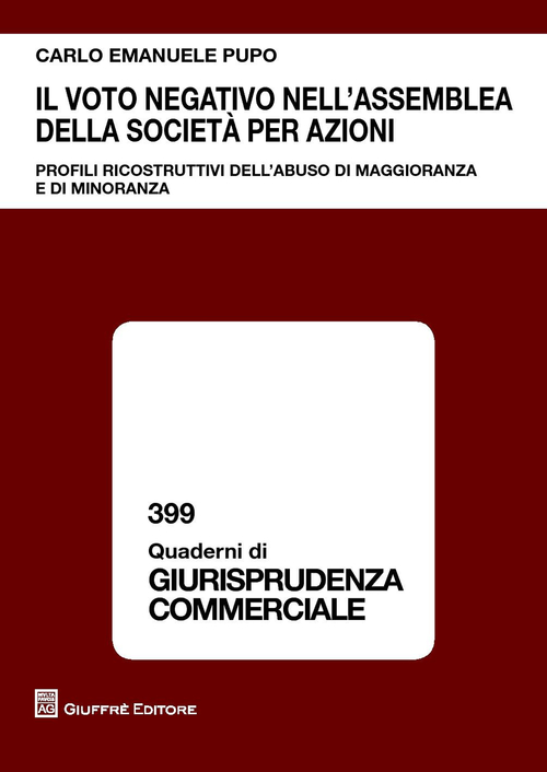 Il voto negativo nell'assemblea della societ&agrave; per azioni. Profili ricostruttivi dell'abuso di maggioranza e di minoranza