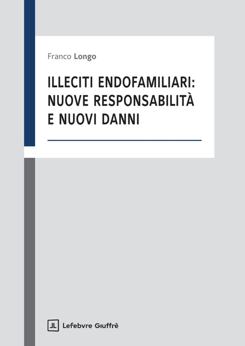 Illeciti endofamiliari: nuove responsabilit&agrave; e nuovi danni