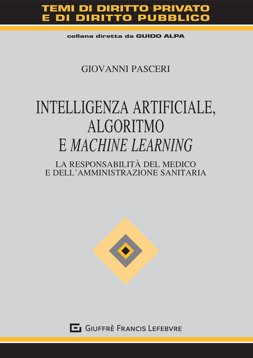 Intelligenza Artificiale, Algoritmo e Machine Learning. La responsabilit&agrave; del medico e dell'amministrazione sanitaria
