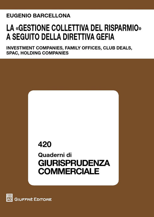La &laquo;gestione collettiva del risparmio&raquo; a seguito della direttiva GEFIA. Investment companies, family offices, club deals, spac, holding companies