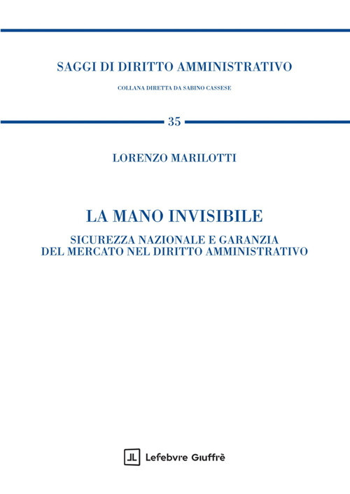 La mano invisibile. Sicurezza nazionale e garanzia del mercato nel diritto amministrativo