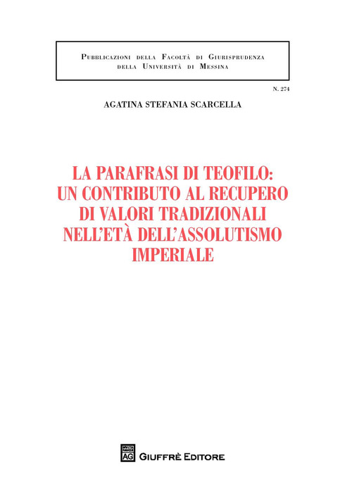 La parafrasi di Teofilo: un contributo al recupero di valori tradizionali nell'et&agrave;&nbsp;dell'assolutismo giuridico