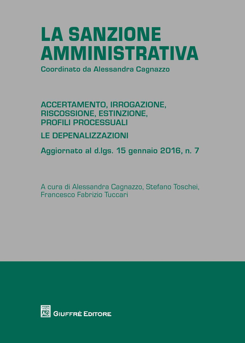 La sanzione amministrativa. Accertamento, irrogazione, riscossione, estinzione, profili processuali. Le depenalizzazioni