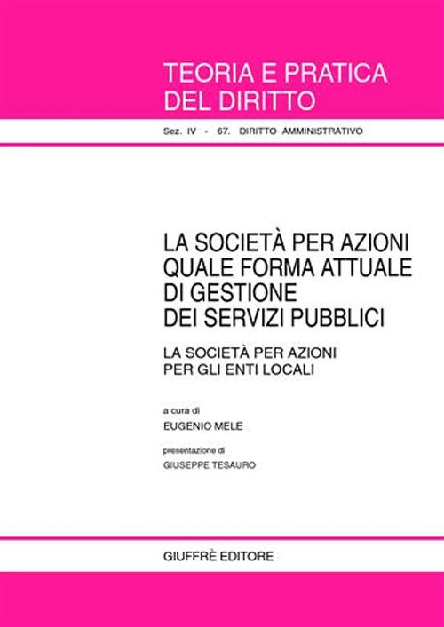 La societ&agrave; per azioni quale forma attuale di gestione dei servizi pubblici. La societ&agrave; per azioni per gli enti locali