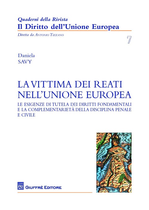 La vittima dei reati nell'Unione europea. Le esigenze di tutela dei diritti fondamentali e la complementariet&agrave; della disciplina penale e civile