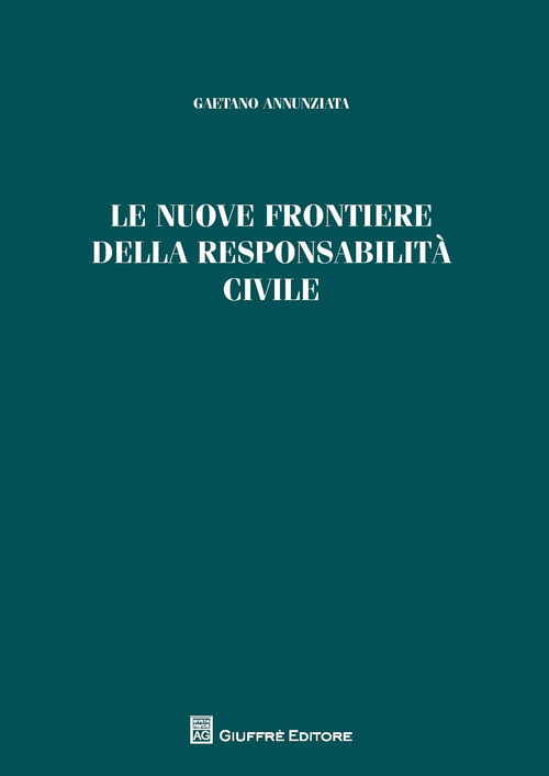 Le nuove frontiere della responsabilit&agrave; civile