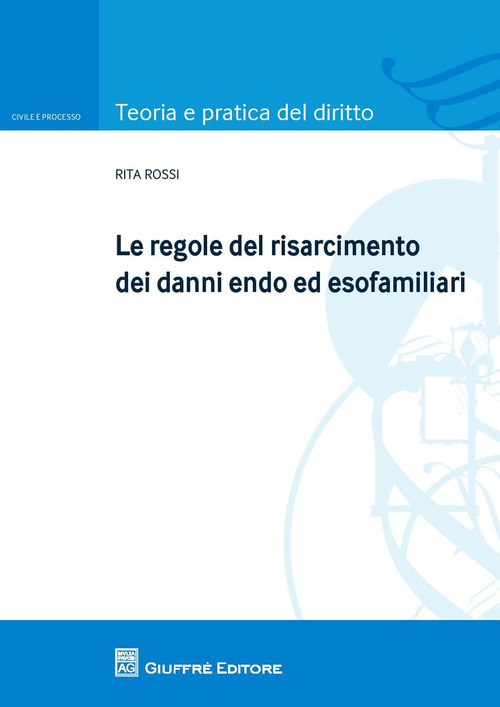Le regole del risarcimento dei danni endo ed esofamiliari