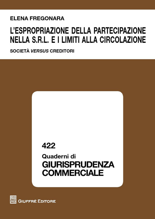 L'espropriazione della partecipazione nella S.r.l. e i limiti alla circolazione. Societ&agrave; versus creditori