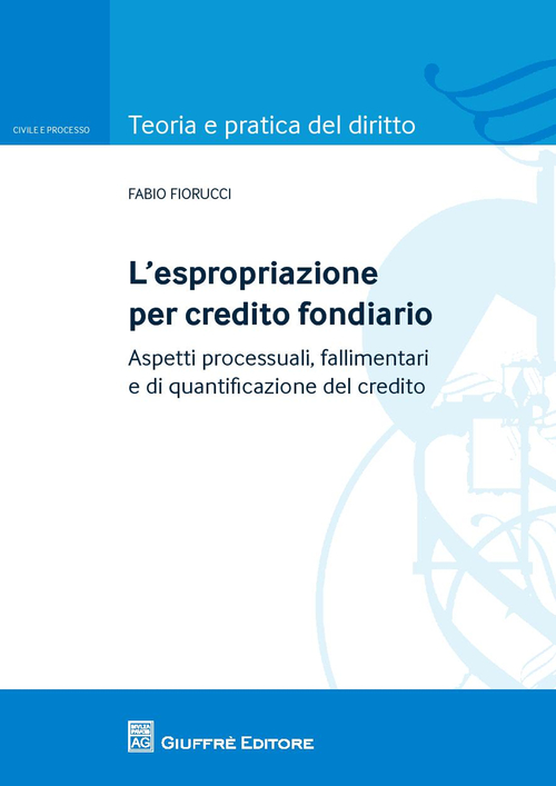 L'espropriazione per credito fondiario. Aspetti processuali, fallimentari e di quantificazione del credito