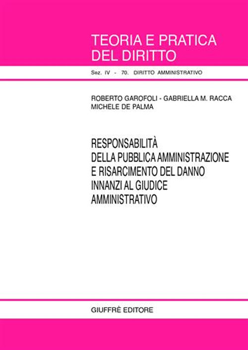 Responsabilit&agrave; della pubblica amministrazione e risarcimento del danno innanzi al giudice amministrativo