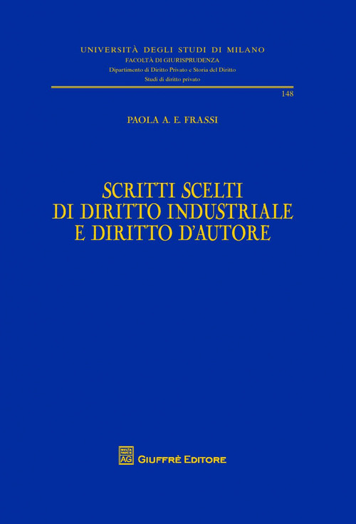 Scritti scelti di diritto industriale e diritto d'autore
