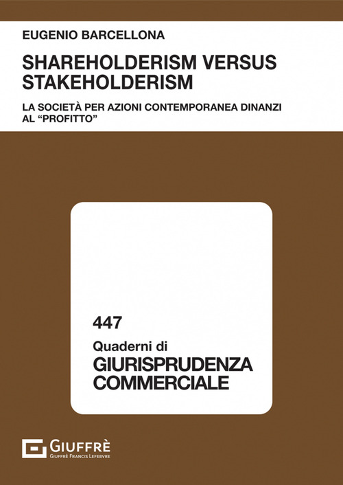 Shareholderism versus stakeholderism. La societ&agrave; per azioni contemporanea dinanzi al &laquo;profitto&raquo;