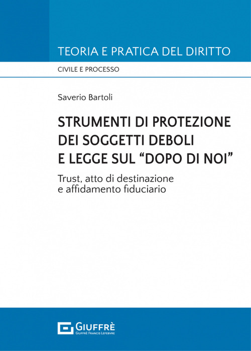 Strumenti di protezione dei soggetti deboli e legge sul &laquo;dopo di noi&raquo;